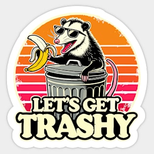 Let's Get Trashy Sticker